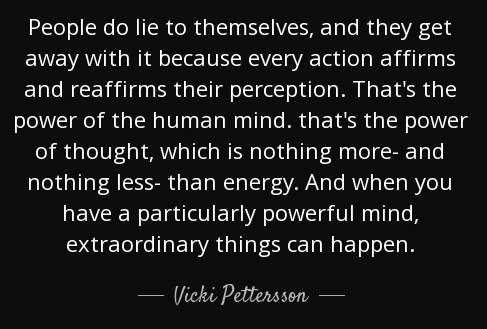 quote-people-do-lie-to-themselves-and-they-get-away-with-it-because-every-action-affirms-and-vicki-pettersson-46-35-09.jpg